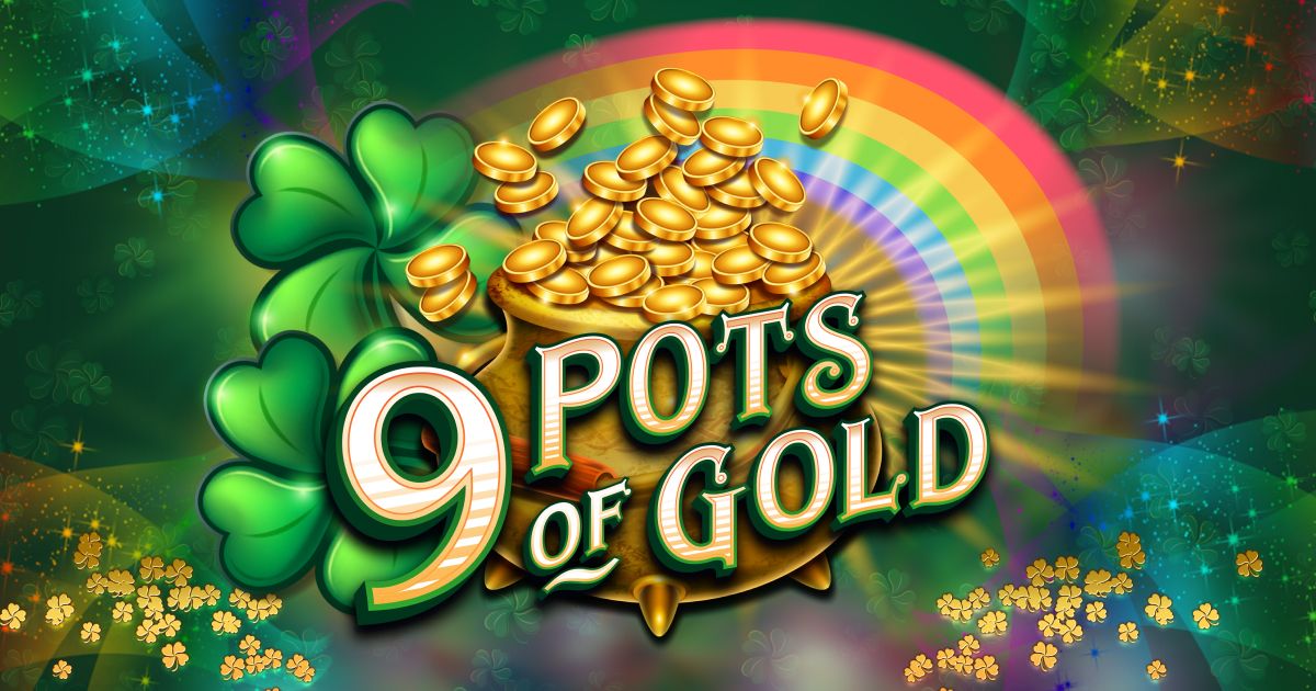 9 Pots of Gold